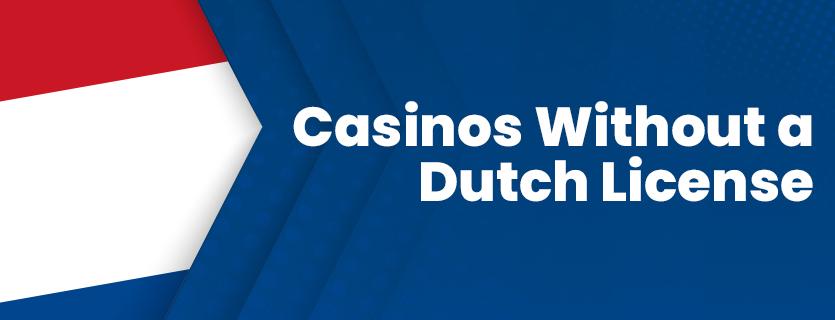 Casinos online without a license in the Netherlands